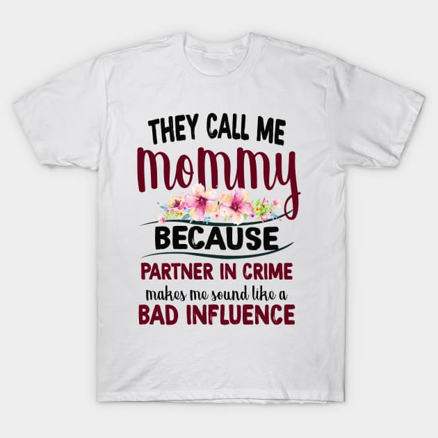 They Call Me Mommy Because Partner In Crime T-Shirt by Guide